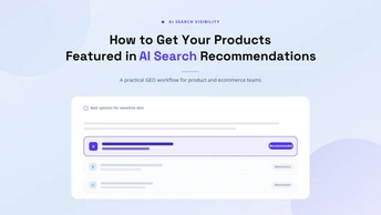 How to Get Your Products Featured in AI Search Recommendations